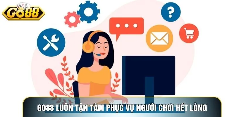 Go88 luôn tận tâm phục vụ người chơi hết lòng Go88 luôn tận tâm phục vụ người chơi hết lòng