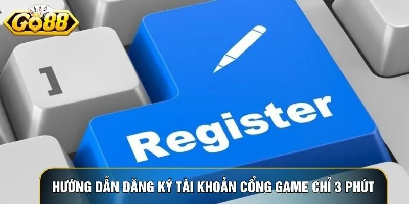 Hướng dẫn đăng ký tài khoản cổng game Cổng game chỉ 3 phút Hướng dẫn đăng ký tài khoản cổng game Cổng game chỉ 3 phút