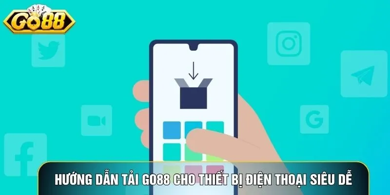 Hướng dẫn tải Go88 cho thiết bị điện thoại siêu dễ Hướng dẫn tải Go88 cho thiết bị điện thoại siêu dễ